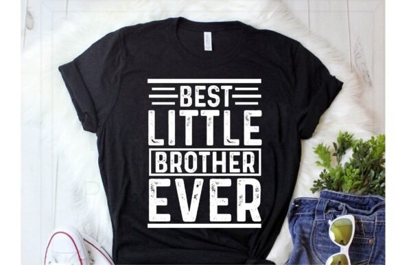 Best Little Brother Ever Brother Svg Graphics and T-Shirt Designs