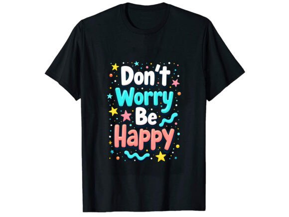 Don t Worry Motivational T-Shirt Design Graphics Review