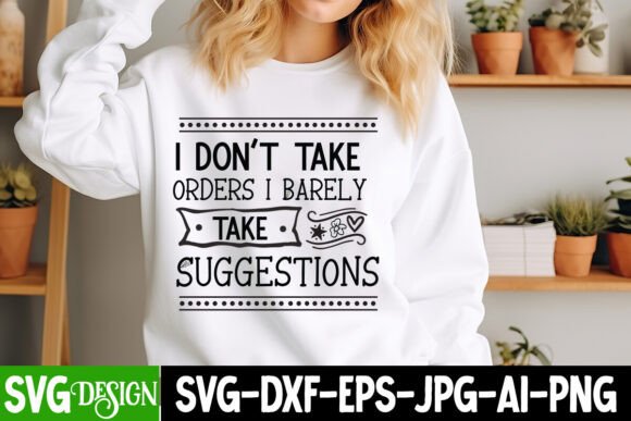 I Don t Take Orders I Barely Take Sugges Graphics & T-Shirt Designs Review