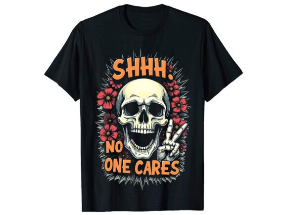Shhh No One Cares Funny T-Shirt Design for Digital Sellers