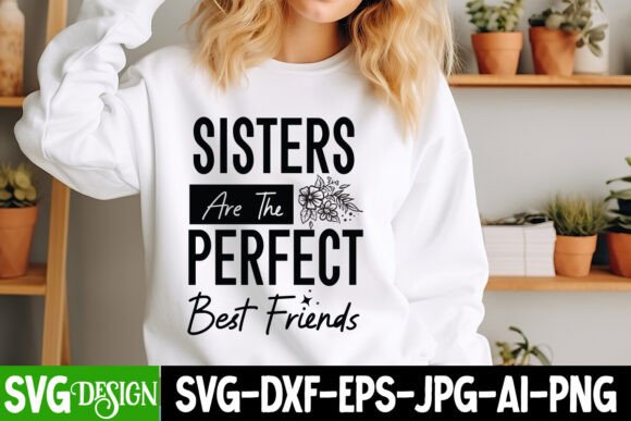 Sisters Are the Perfect Best Friends SVG for T-Shirt Designs