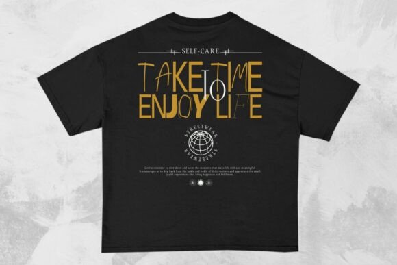 Take Time to Enjoy Life Streetwear Quote: Graphics for T-Shirt Designs
